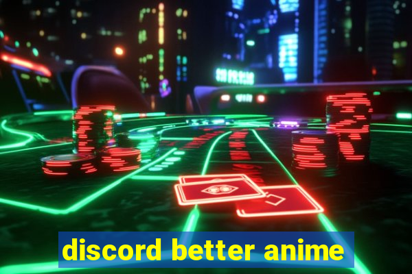 discord better anime